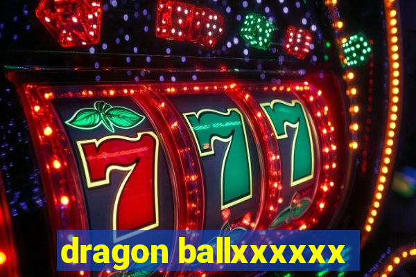 dragon ballxxxxxx